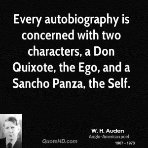 Every autobiography is concerned with two characters, a Don Quixote ...