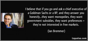 believe that if you go and ask a chief executive of a Goldman Sachs ...