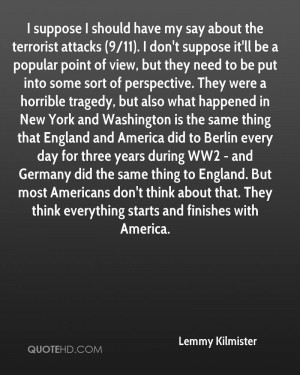 suppose I should have my say about the terrorist attacks (9/11). I ...