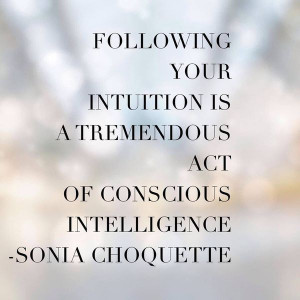 ️ Following your Intuition is a tremendous act of Conscious ...