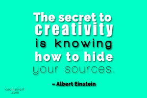 Witty Quote: The secret to creativity is knowing how...