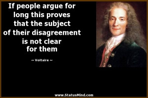 ... disagreement is not clear for them - Voltaire Quotes - StatusMind.com