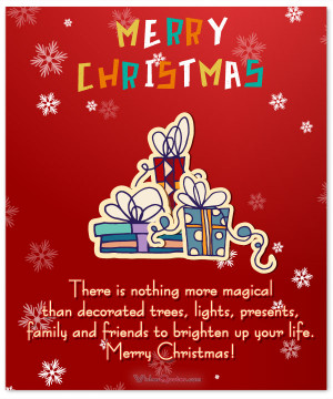 ... , family and friends to brighten up your life. Merry Christmas
