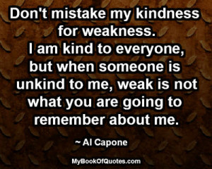 Dont-mistake-my-kindness-for-weakness.jpg