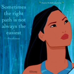 Pocahontas quote via Positive Words to live by on Facebook