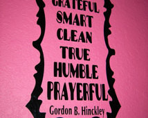 Hinckley's Quote in a fanc y decal frame - Be...Grateful, Smart, Clean ...