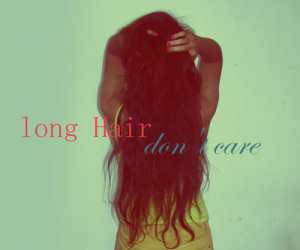 Hair Quotes Tumblr Long hair don't care (by