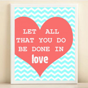 Chevron Heart Love Typography Print: Let All You Do Be Done In Love ...