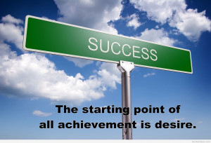 The starting point of success is achievement