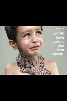 Words hurt others. This quote is my favorite USE YOUR WORDS WISELY ...