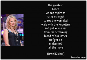 the greatest Grace we can aspire to is the strength to see the wounded ...