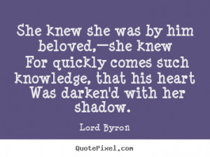 She knew she was by him beloved,—she knew for quickly comes such ...