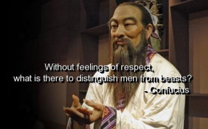 Confucius, quotes, sayings, respect, feel, wisdom, quote