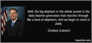 Well, the big elephant in the whole system is the baby boomer ...
