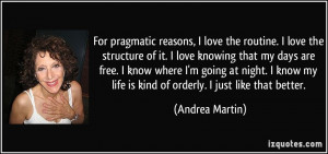 For pragmatic reasons, I love the routine. I love the structure of it ...