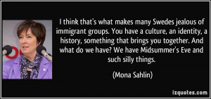 Swedes jealous of immigrant groups. You have a culture, an identity ...