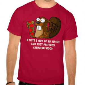 canadian beaver t shirts for canadian beaver eaters so if you re ...