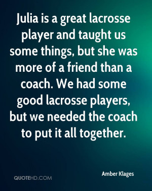 Julia is a great lacrosse player and taught us some things, but she ...