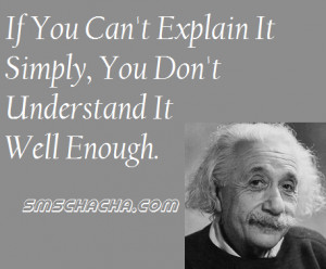 if you can t explain it simply you don t understand it well