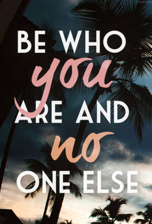 Be yourself no one else : Quotes and sayings