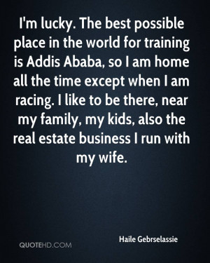 lucky. The best possible place in the world for training is Addis ...