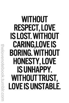 respect, caring, honesty and trust are important... but true love ...