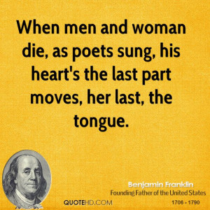 benjamin-franklin-politician-when-men-and-woman-die-as-poets-sung-his ...
