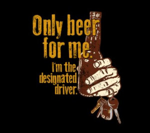 ... designated driver t shirt Only Beer For Me Im the Designated Driver T