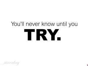 go for it, inspire, never give up, quotes, try, tumblr