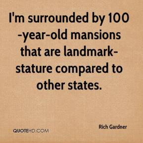 Rich Gardner - I'm surrounded by 100-year-old mansions that are ...