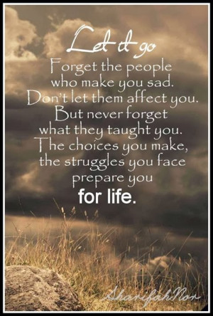 Let it go. Forget the people who make