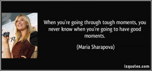 quote-when-you-re-going-through-tough-moments-you-never-know-when-you ...