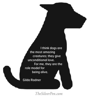 couldn’t agree more with Gilda Radner about how amazing dogs are ...