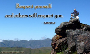 Respect Quotes-Thoughts-Confucius-Respect yourself-Best Quotes