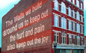 ... to Keep Out the Hurt and Pain Also Keep Out the Joy ~ Happiness Quote