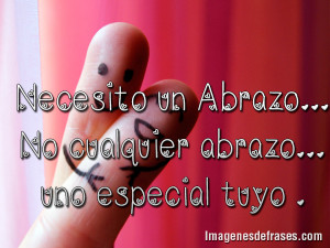 Necesito un Abrazo no cualquier abrazo uno especial tuyo