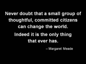 Never doubt - Margaret Mead