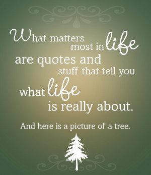 matters most in life are quotes and stuff that tell you what life ...