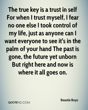 For when I trust myself, I fear no one else I took control of my life ...