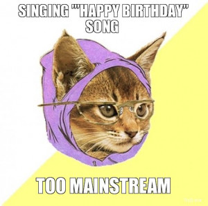 SINGING '''HAPPY BIRTHDAY'' SONG, TOO MAINSTREAM