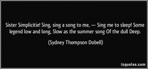 ... , Slow as the summer song Of the dull Deep. - Sydney Thompson Dobell
