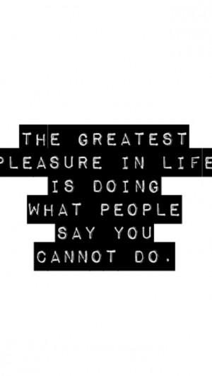 Greatest pleasure in life...