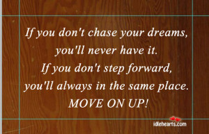 if you don t chase your dreams you ll never have it if you don t step ...