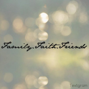 family #friends #faith #quote