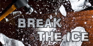 Breaking The Ice With Break the Ice | Old Paths Journal