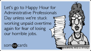 Funny Admin Pros Day Ecard: Let's go to Happy Hour for Administrative ...