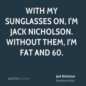 jack-nicholson-jack-nicholson-with-my-sunglasses-on-im-jack-nicholson ...