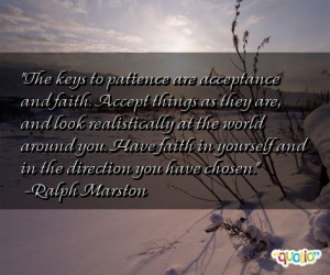 ... faith in yourself and in the direction you have chosen. -Ralph Marston