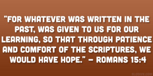 ... and comfort of the Scriptures, we would have hope.” – Romans 15:4