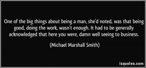 of the big things about being a man, she'd noted, was that being good ...
